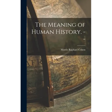 The Meaning of Human History. --
