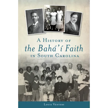 A History of the Bahá'í Faith in South Carolina