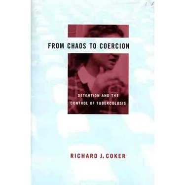 From Chaos to Coercion: Detention and the Control of Tuberculosis