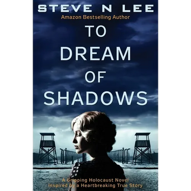 To Dream of Shadows: A Gripping Holocaust Novel Inspired by a Heartbreaking True Story