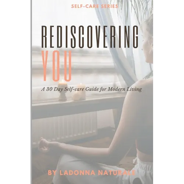 Rediscovering You: A 30 Day Self-Care Guide to Modern Living