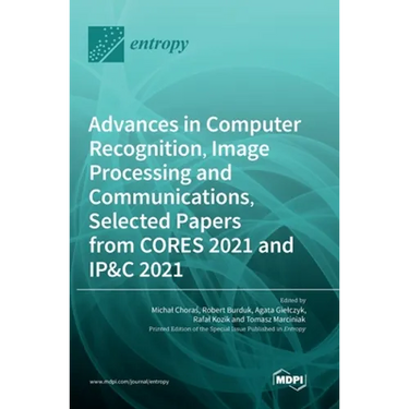 Advances in Computer Recognition, Image Processing and Communications, Selected Papers from CORES 2021 and IP&C 2021