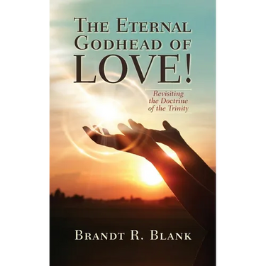 The Eternal Godhead of Love!: Revisiting the Doctrine of the Trinity