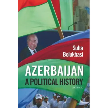 Azerbaijan: A Political History