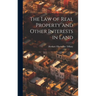 The Law of Real Property and Other Interests in Land
