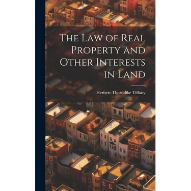 The Law of Real Property and Other Interests in Land