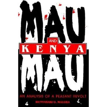 Mau Mau and Kenya: An Analysis of a Peasant Revolt