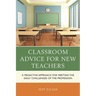 Classroom Advice for New Teachers: A Proactive Approach for Meeting the Daily Challenges of the Profession