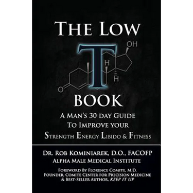 The Low T Book: A Man's 30 Day Guide To Improve Your Strength, Energy, Libido & Fitness