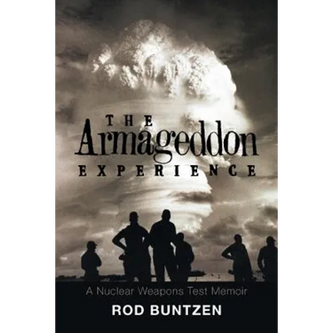 The Armageddon Experience: -A Nuclear Weapons Test Memoir-