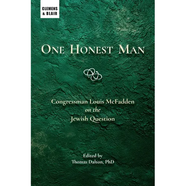 One Honest Man: Congressman Louis McFadden on the Jewish Question