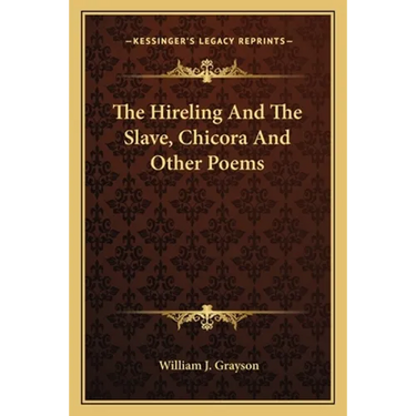 The Hireling And The Slave, Chicora And Other Poems