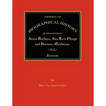 A Memorial and Biographical History of the Counties of Santa Barbara, San Luis Obispo and Ventura, California