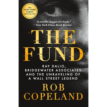 The Fund: Ray Dalio, Bridgewater Associates, and the Unraveling of a Wall Street Legend