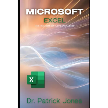Microsoft Excel: The Microsoft 365 Companion Series