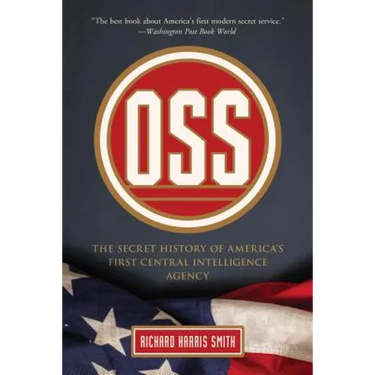 OSS: The Secret History Of America's First Central Intelligence Agency