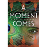 A Moment Comes