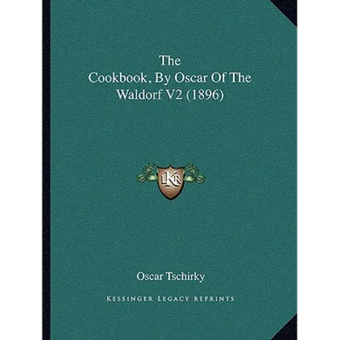 The Cookbook, by Oscar of the Waldorf V2 (1896)