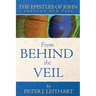 From Behind the Veil: The Epistles of John Through New Eyes