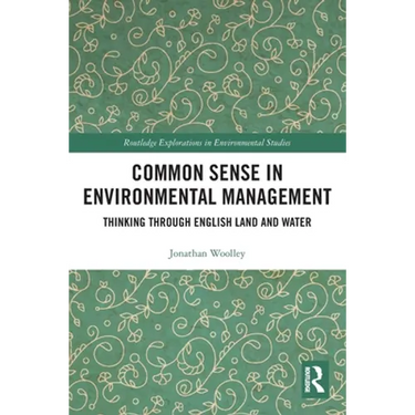 Common Sense in Environmental Management: Thinking Through English Land and Water
