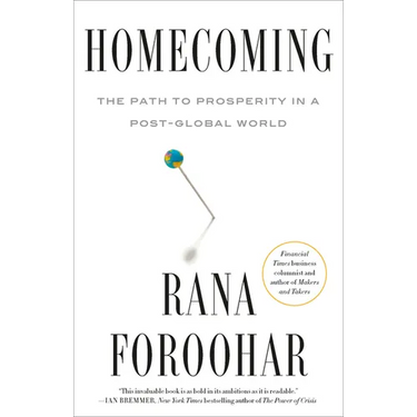 Homecoming: The Path to Prosperity in a Post-Global World
