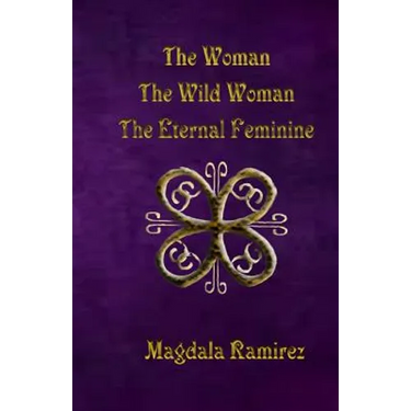 The Woman, The Wild Woman, The Eternal Feminine: Eternal Feminine