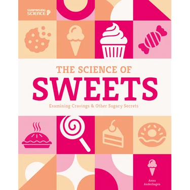 Science of Sweets: Examining Cravings & Other Sugary Secrets: Examining Cravings & Other Sugary Secrets