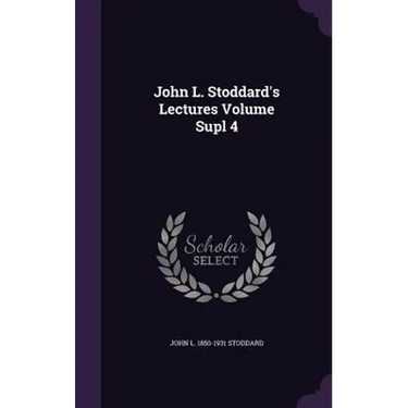 John L. Stoddard's Lectures Volume Supl 4