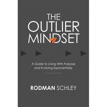 The Outlier Mindset: A Guide to Living With Purpose and Evolving Exponentially