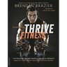 Thrive Fitness, Second Edition: The Program for Peak Mental and Physical Strength-Fueled by Clean, Plant-Based, Whole Food Recipes