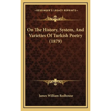 On The History, System, And Varieties Of Turkish Poetry (1879)