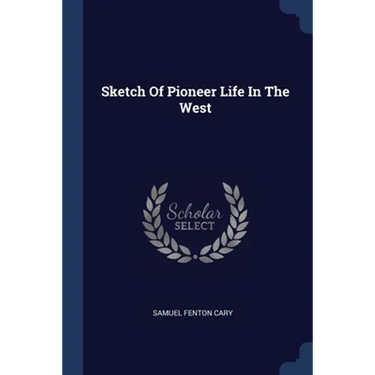 Sketch Of Pioneer Life In The West