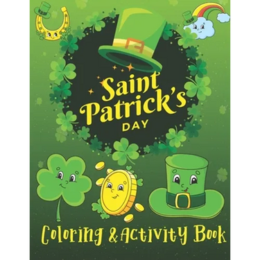 St. Patrick's Day Coloring & Activity Book: A Fun Activity & Cute Guessing Game Problem Solving Puzzle Maze Coloring Book for kids 2-8 years old for G