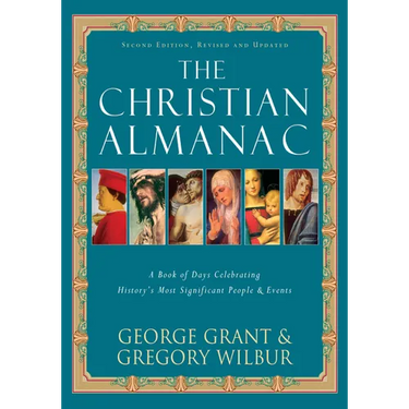 The Christian Almanac: A Book of Days Celebrating History's Most Significant People & Events