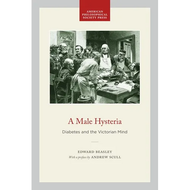 A Male Hysteria: Diabetes and the Victorian Mind