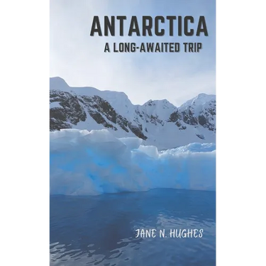 Antarctica a Long-Awaited Trip