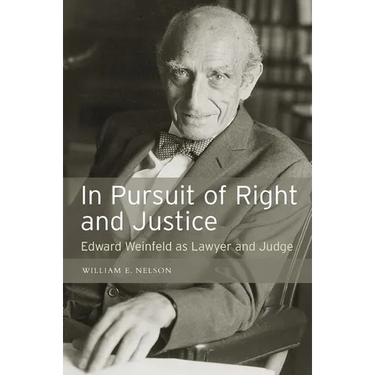 In Persuit of Right and Justice: Edward Wienfeld as Lawyer and Judge