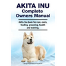 Akita Inu Complete Owners Manual. Akita Inu book for care, costs, feeding, grooming, health and training.