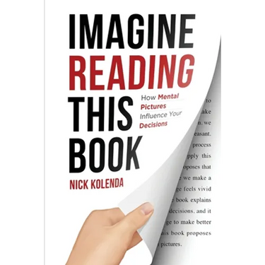 Imagine Reading This Book: How Mental Pictures Influence Your Decisions