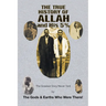 The True History of Allah and His 5%: The Greatest Story Never Told by the Gods & Earths Who Were There!