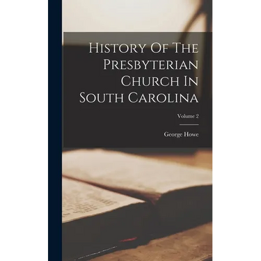 History Of The Presbyterian Church In South Carolina; Volume 2