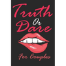 Truth Or Dare For Couples: Naughty For Couples Who Dare To Play Dirty, Sex Game Questions For Married Couples