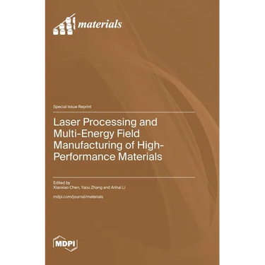 Laser Processing and Multi-Energy Field Manufacturing of High-Performance Materials
