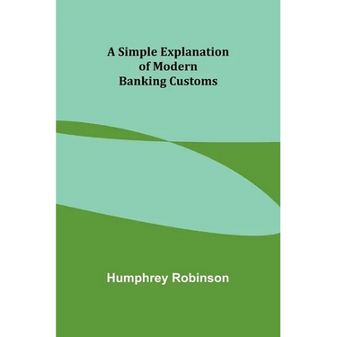 A Simple Explanation of Modern Banking Customs