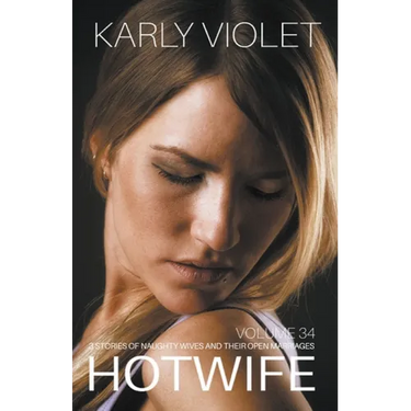 Hotwife: 3 Stories Of Naughty Wives And Their Open Marriages - Volume 34