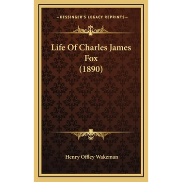 Life Of Charles James Fox (1890)
