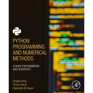 Python Programming and Numerical Methods: A Guide for Engineers and Scientists