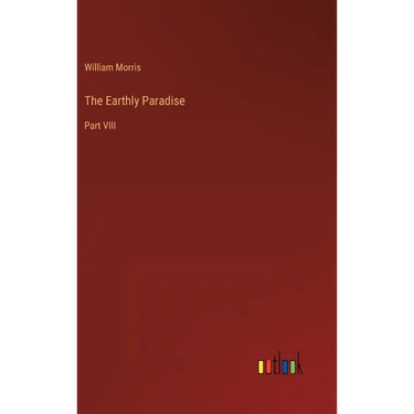 The Earthly Paradise: Part VIII