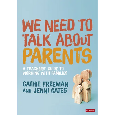 We Need to Talk about Parents: A Teachers' Guide to Working with Families
