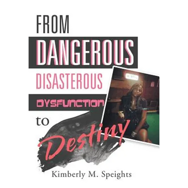 From Dangerous, Disastrous Dysfunction to Destiny